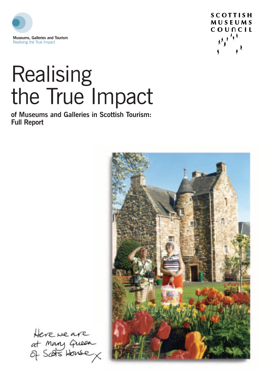 Realising the True Impact Realising the True Impact of Museums and Galleries in Scottish Tourism: Full Report