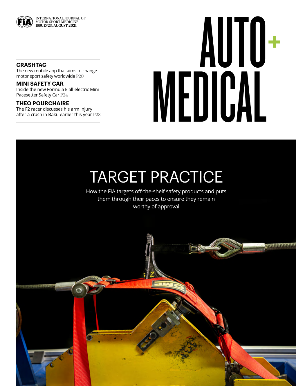 TARGET PRACTICE How the FIA Targets Off-The-Shelf Safety Products and Puts Them Through Their Paces to Ensure They Remain Worthy of Approval AUTO+MEDICAL AUTO+MEDICAL
