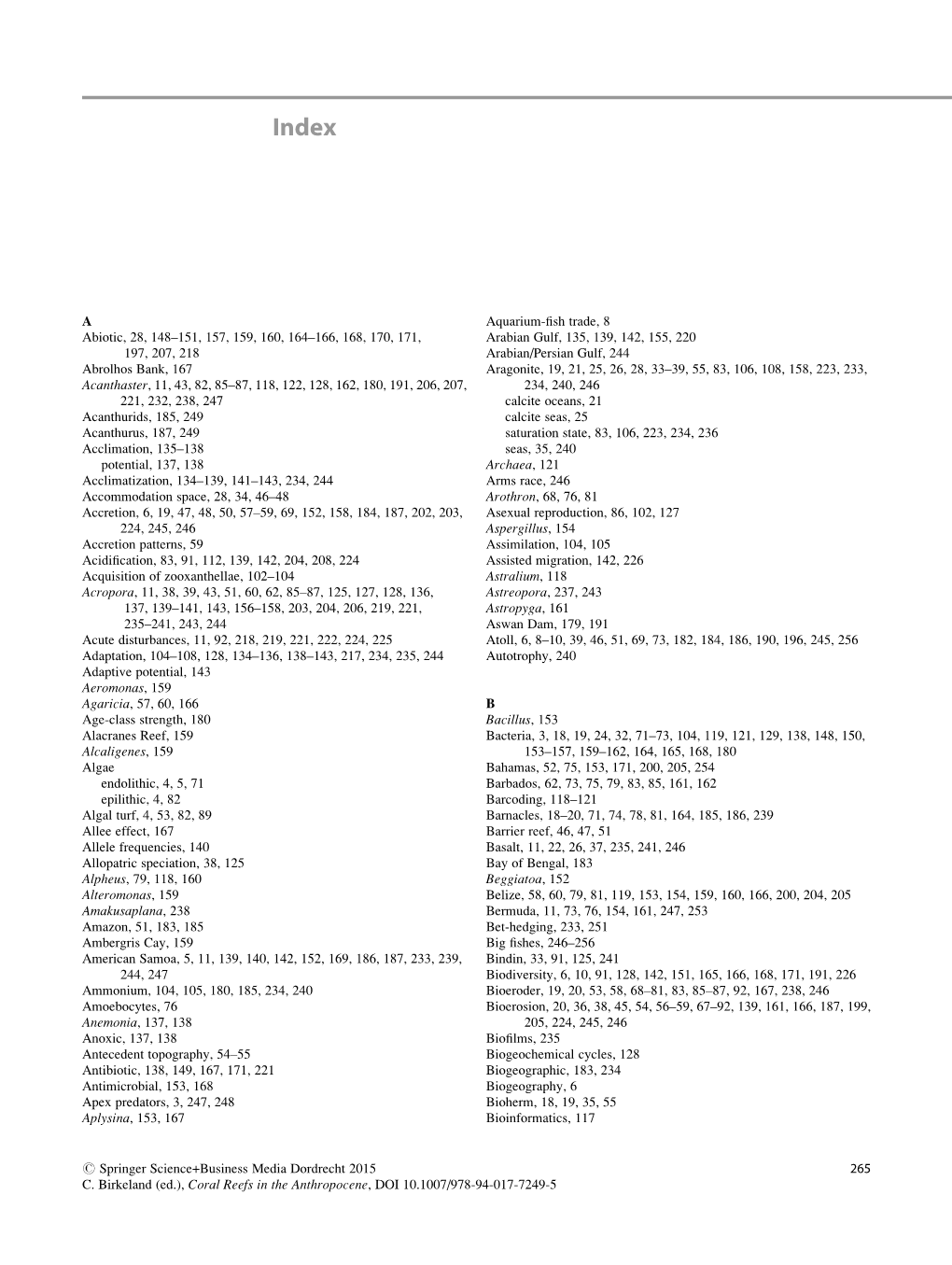 A Abiotic, 28, 148–151, 157, 159, 160, 164–166, 168, 170, 171, 197, 207, 218 Abrolhos Bank, 167 Acanthaster, 11, 43, 82, 85