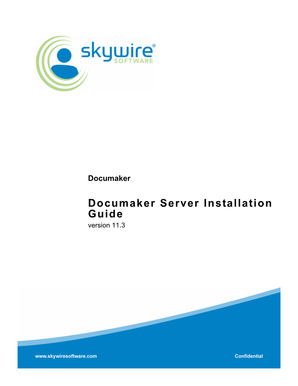 Documaker Server Installation Guide Version 11.3 Skywire Software, L.L.C