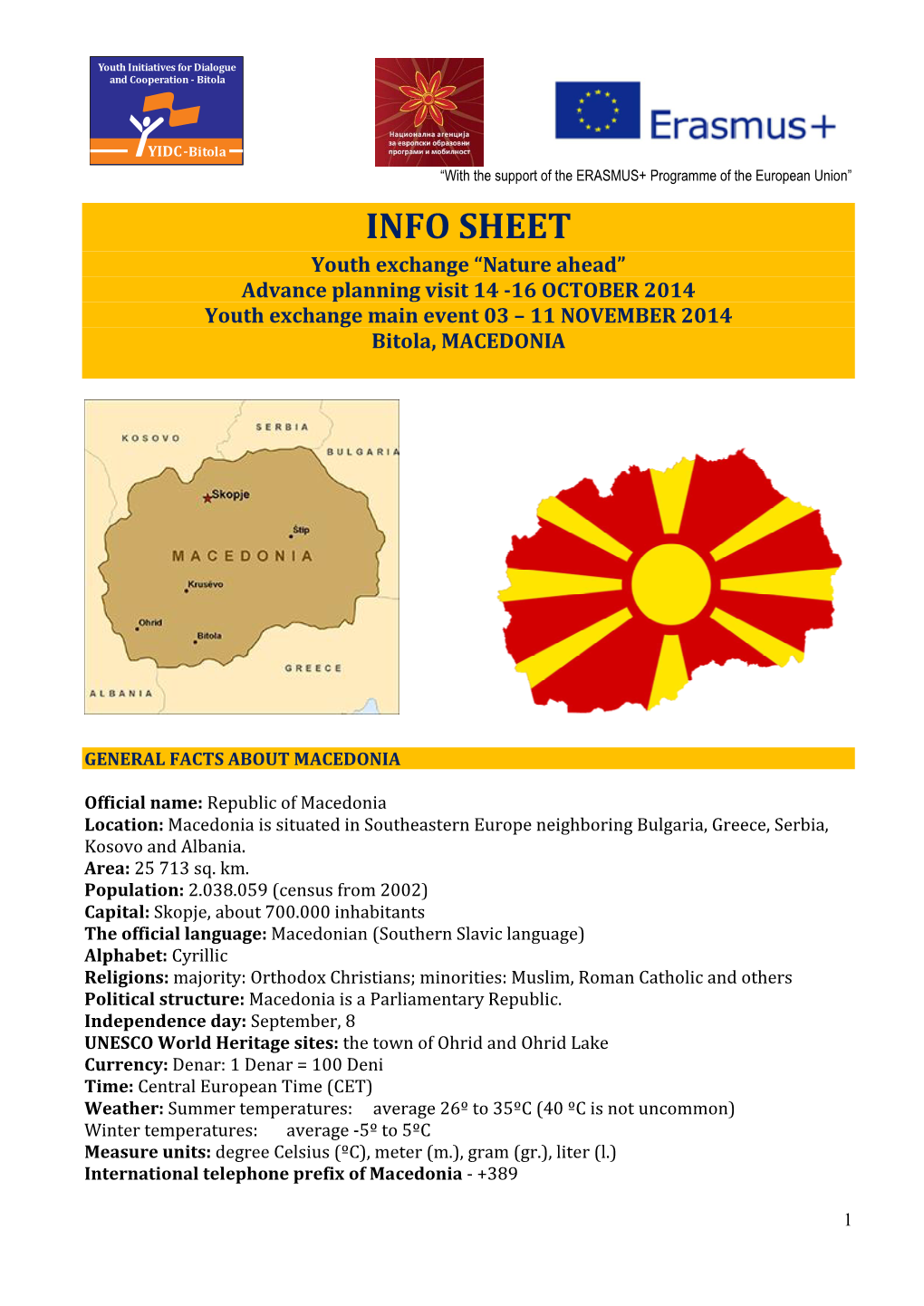 INFO SHEET Youth Exchange “Nature Ahead” Advance Planning Visit 14 -16 OCTOBER 2014 Youth Exchange Main Event 03 – 11 NOVEMBER 2014 Bitola, MACEDONIA