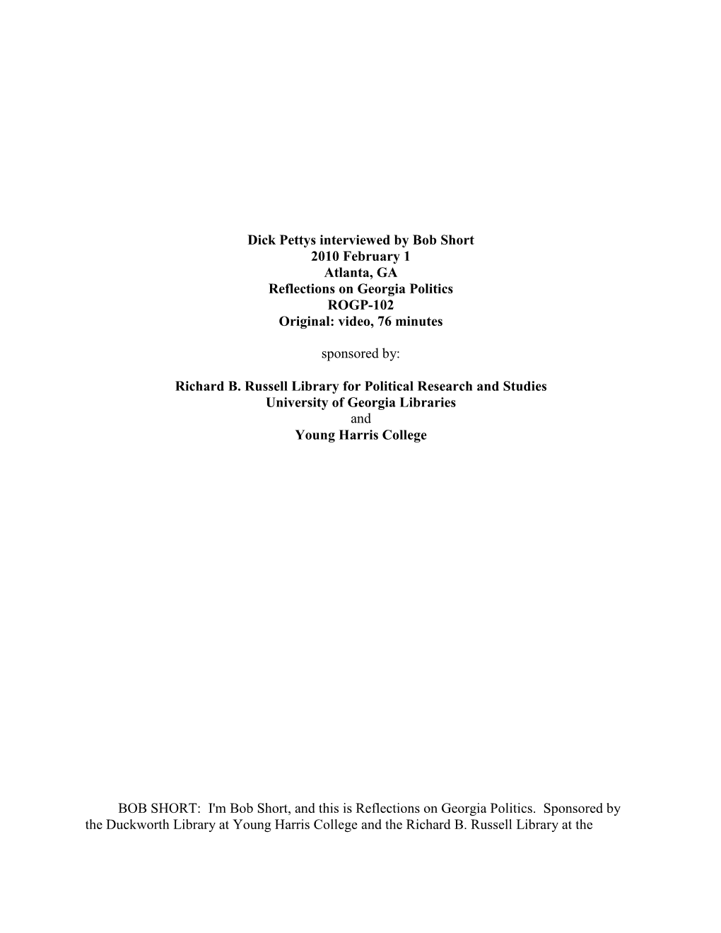 Dick Pettys Interviewed by Bob Short 2010 February 1 Atlanta, GA Reflections on Georgia Politics ROGP-102 Original: Video, 76 Minutes