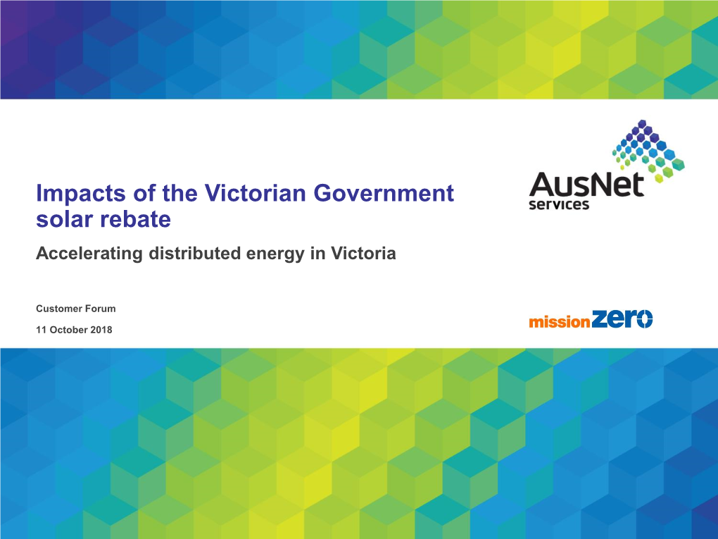 Impacts of the Victorian Government Solar Rebate Accelerating Distributed Energy in Victoria