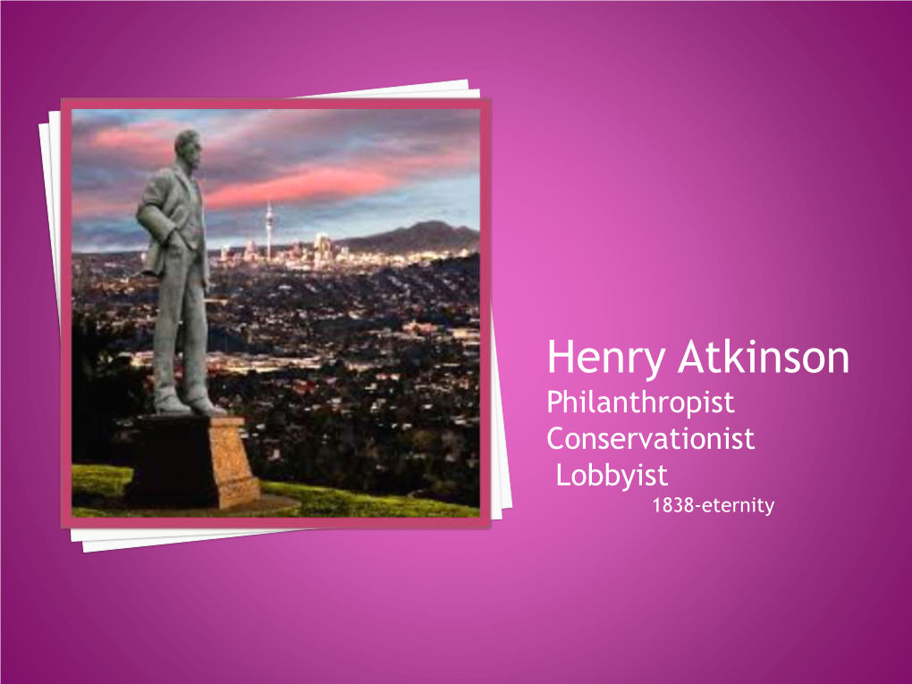 Henry Atkinson Philanthropist Conservationist Lobbyist 1838-Eternity