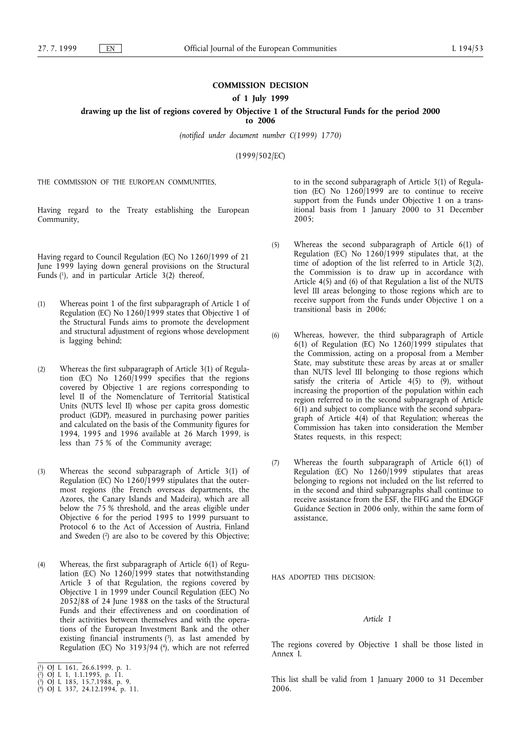 Official Journal of the European Communities 27. 7. 1999 L 194/53 COMMISSION DECISION of 1 July 1999 Drawing up the List of Regi