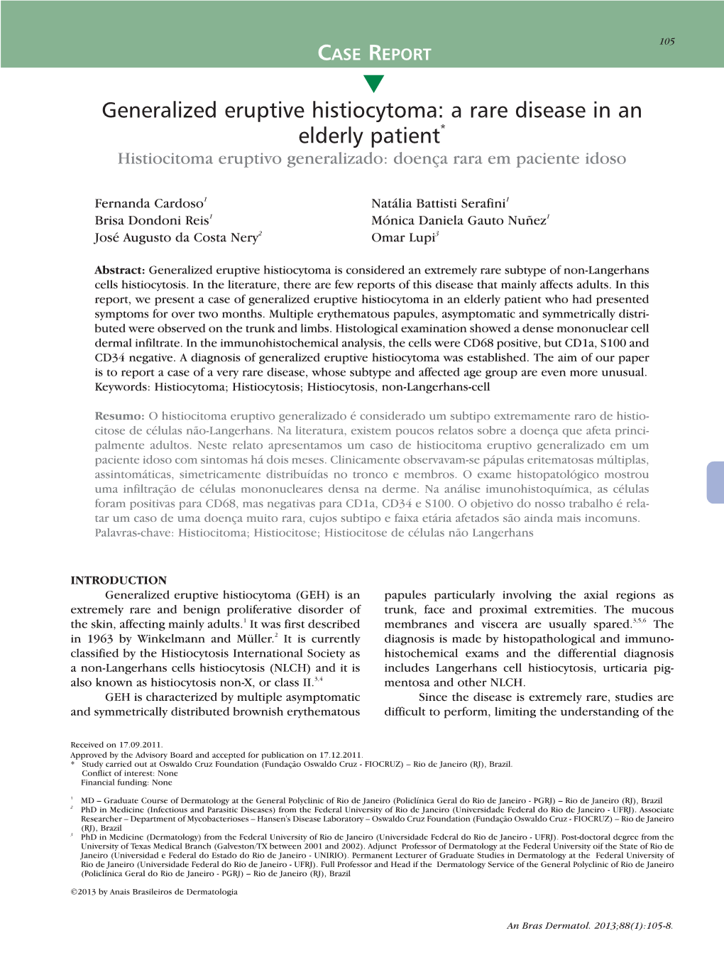 Generalized Eruptive Histiocytoma: a Rare Disease in an Elderly Patient* Histiocitoma Eruptivo Generalizado: Doença Rara Em Paciente Idoso