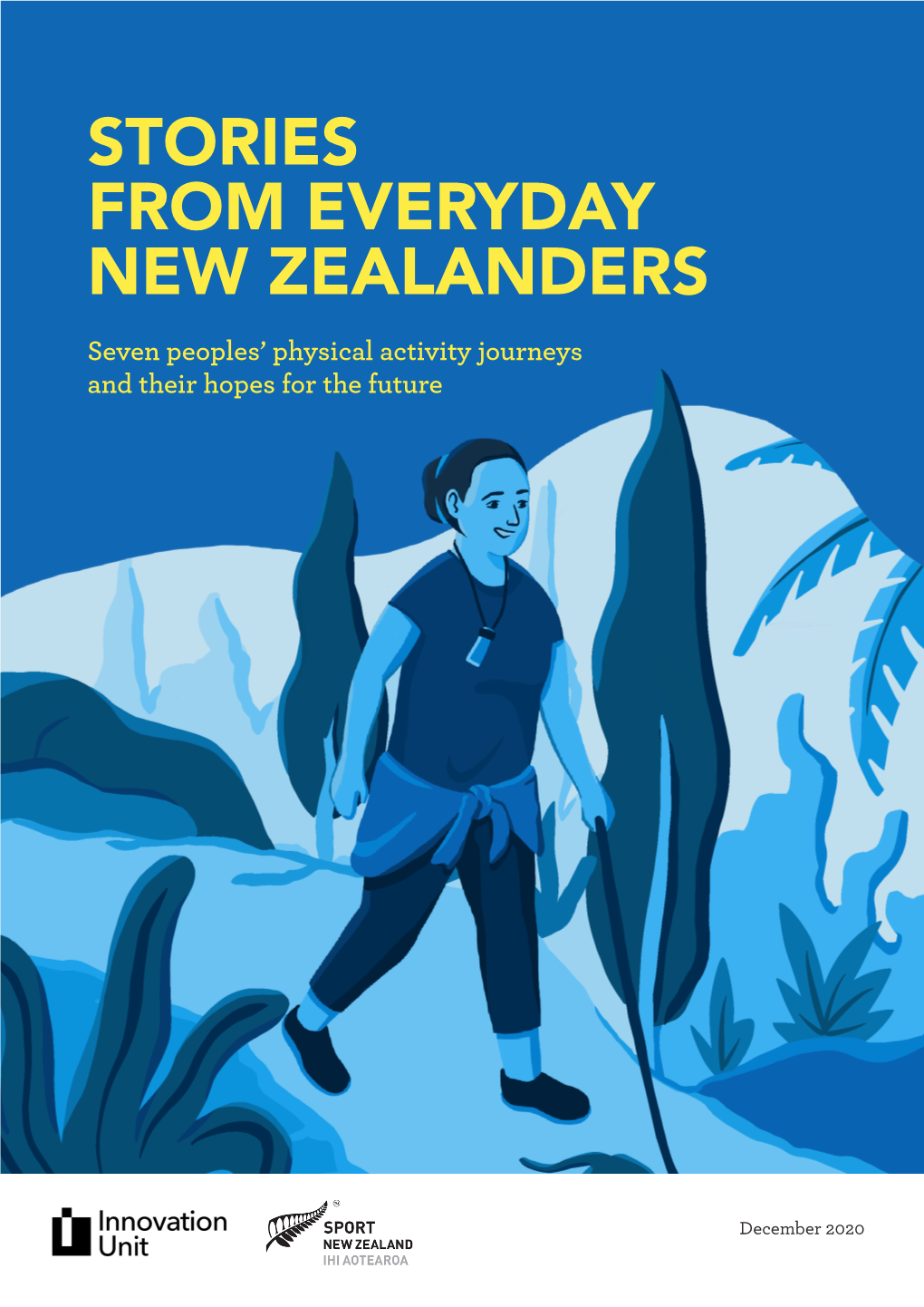 STORIES from EVERYDAY NEW ZEALANDERS Seven Peoples’ Physical Activity Journeys and Their Hopes for the Future