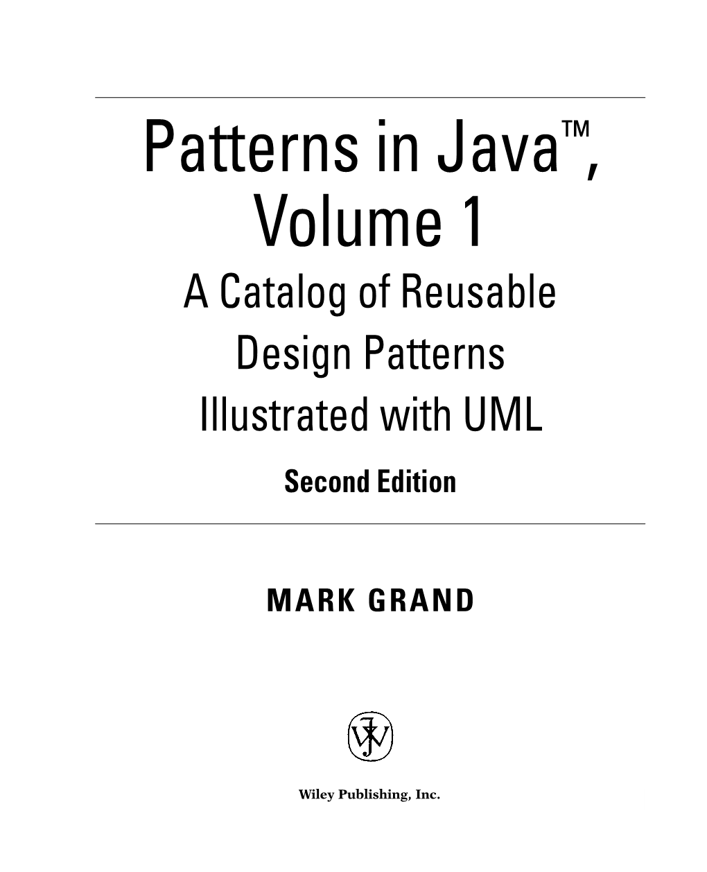 Patterns in Java™, Volume 1 a Catalog of Reusable Design Patterns Illustrated with UML Second Edition