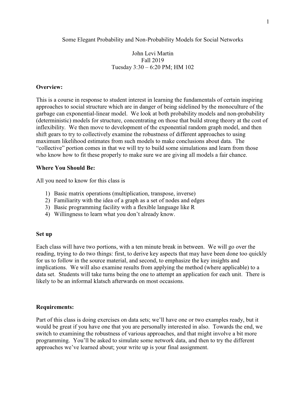 1 Some Elegant Probability and Non-Probability Models for Social Networks John Levi Martin Fall 2019 Tuesday 3:30 – 6:20 PM; H