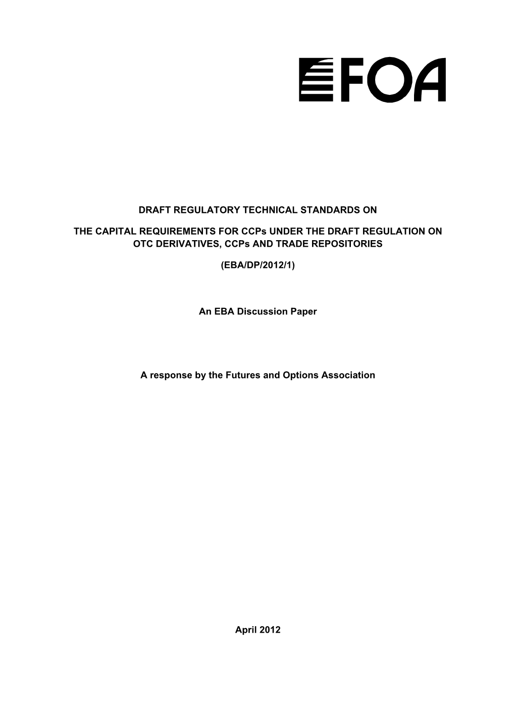 DRAFT REGULATORY TECHNICAL STANDARDS on the CAPITAL REQUIREMENTS for Ccps UNDER the DRAFT REGULATION on OTC DERIVATIVES, Ccps and TRADE REPOSITORIES