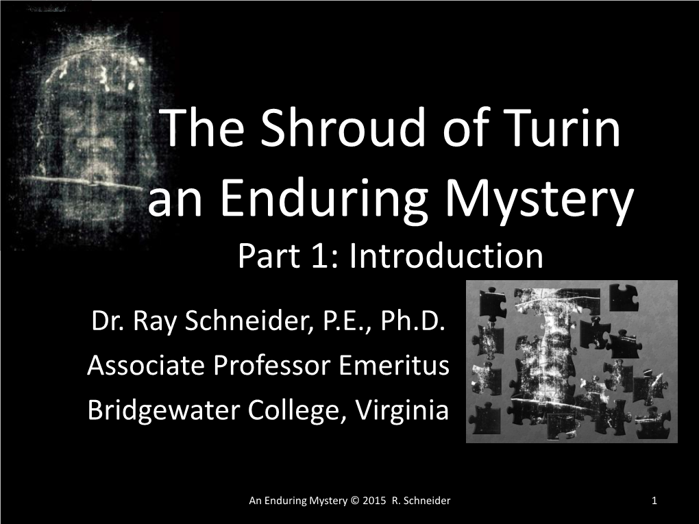 The Shroud of Turin an Enduring Mystery Part 1: Introduction Dr