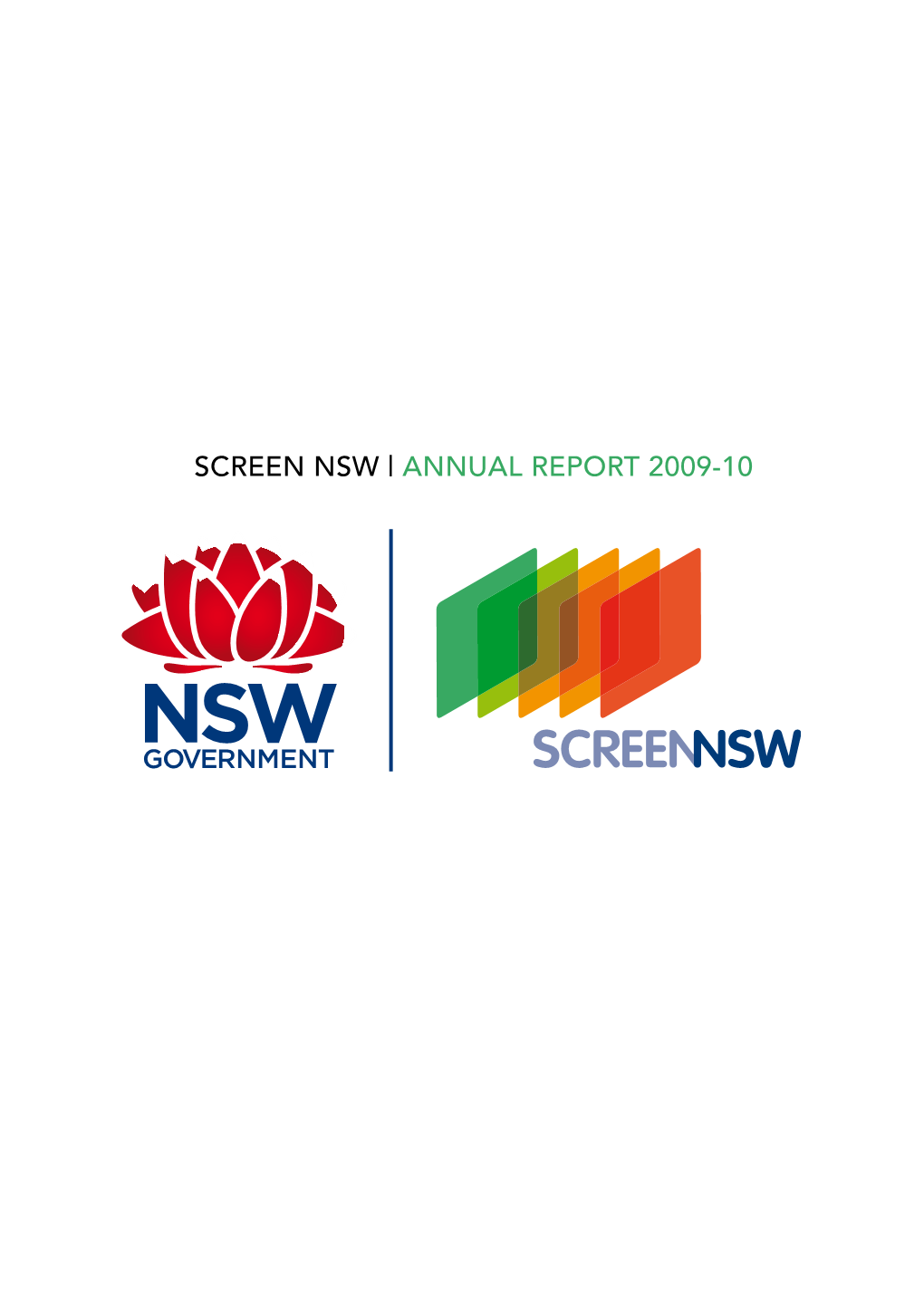 SCREEN NSW | ANNUAL REPORT 2009-10 Screen NSW Is a Statutory Authority Of, and Principally Funded by the NSW State Government