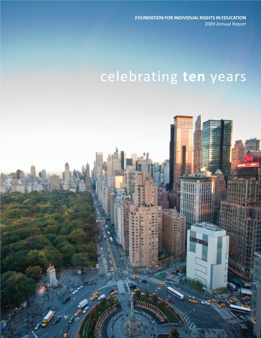 Celebrating Ten Years the Mission of FIRE Is to Defend and Sustain Individual Rights at America’S Colleges and Universities