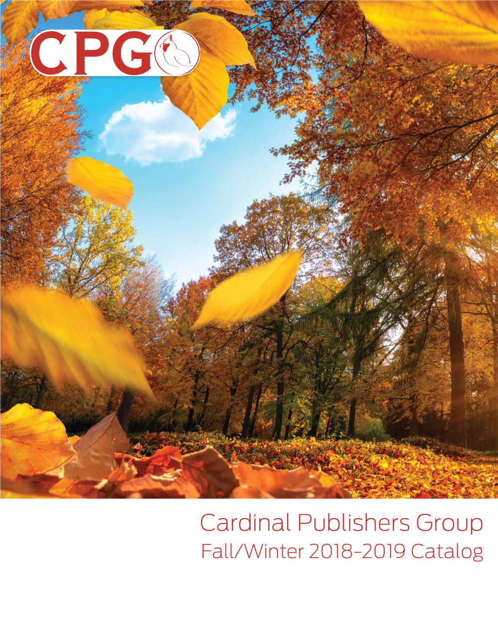 Cardinal Publishers Group Fall/Winter 2018-2019 Catalog Cardinal Publishers Group Fall/Winter 2018-2019 Catalog
