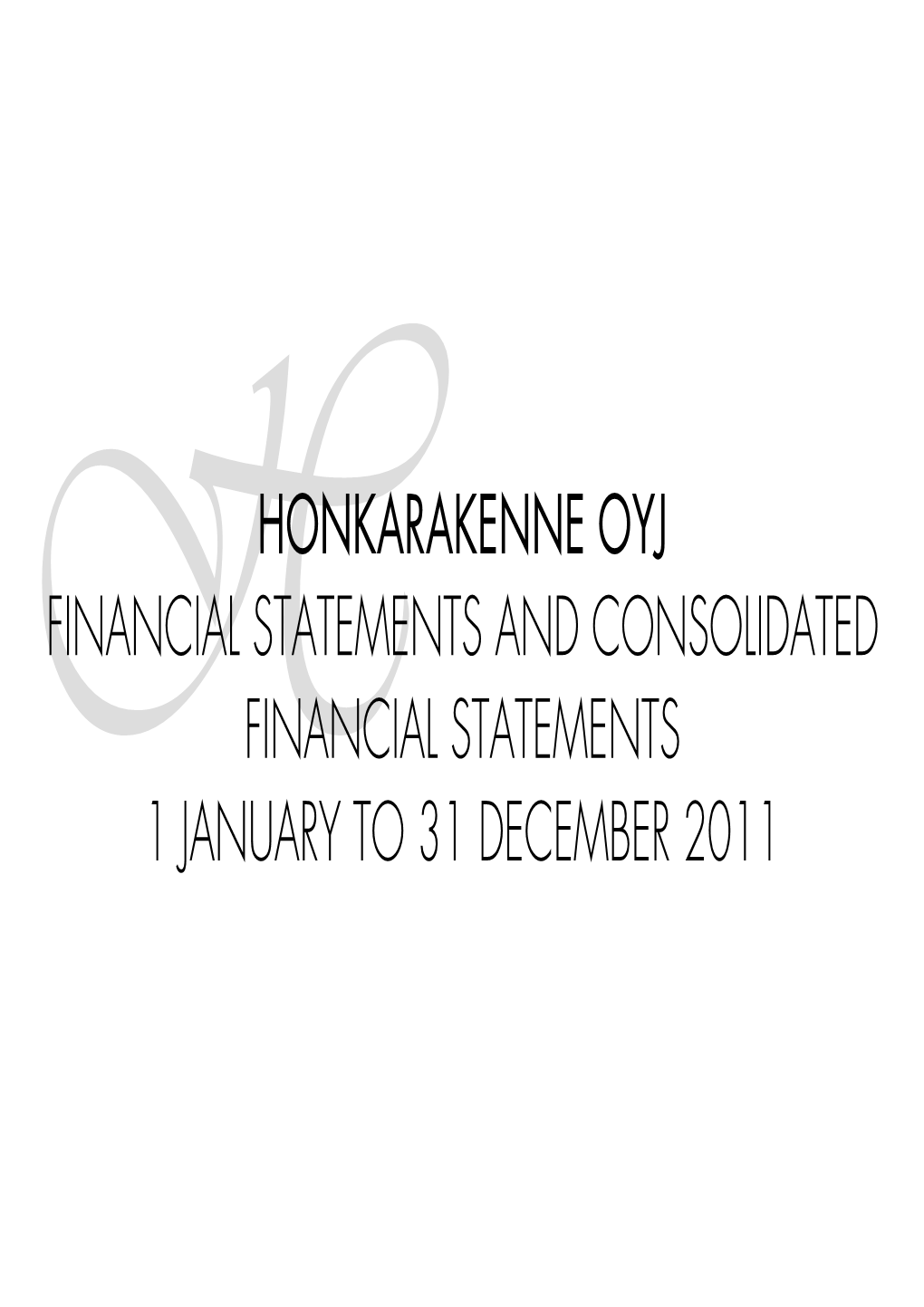 Honkarakenne Oyj Financial Statements and Consolidated Financial Statements 1 January to 31 December 2011