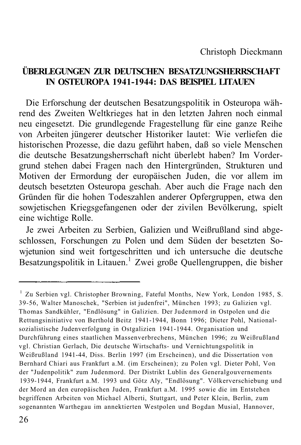 Christoph Dieckmann ÜBERLEGUNGEN ZUR DEUTSCHEN BESATZUNGSHERRSCHAFT in OSTEUROPA 1941-1944: DAS BEISPIEL LITAUEN Die Erforschun