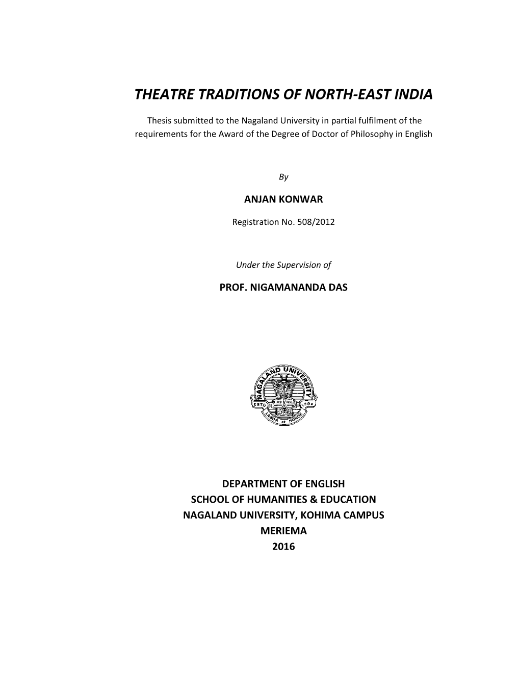 Theatre Traditions of North-East India Is a Record of Bonafide Research Done by Me Under the Supervision of Dr