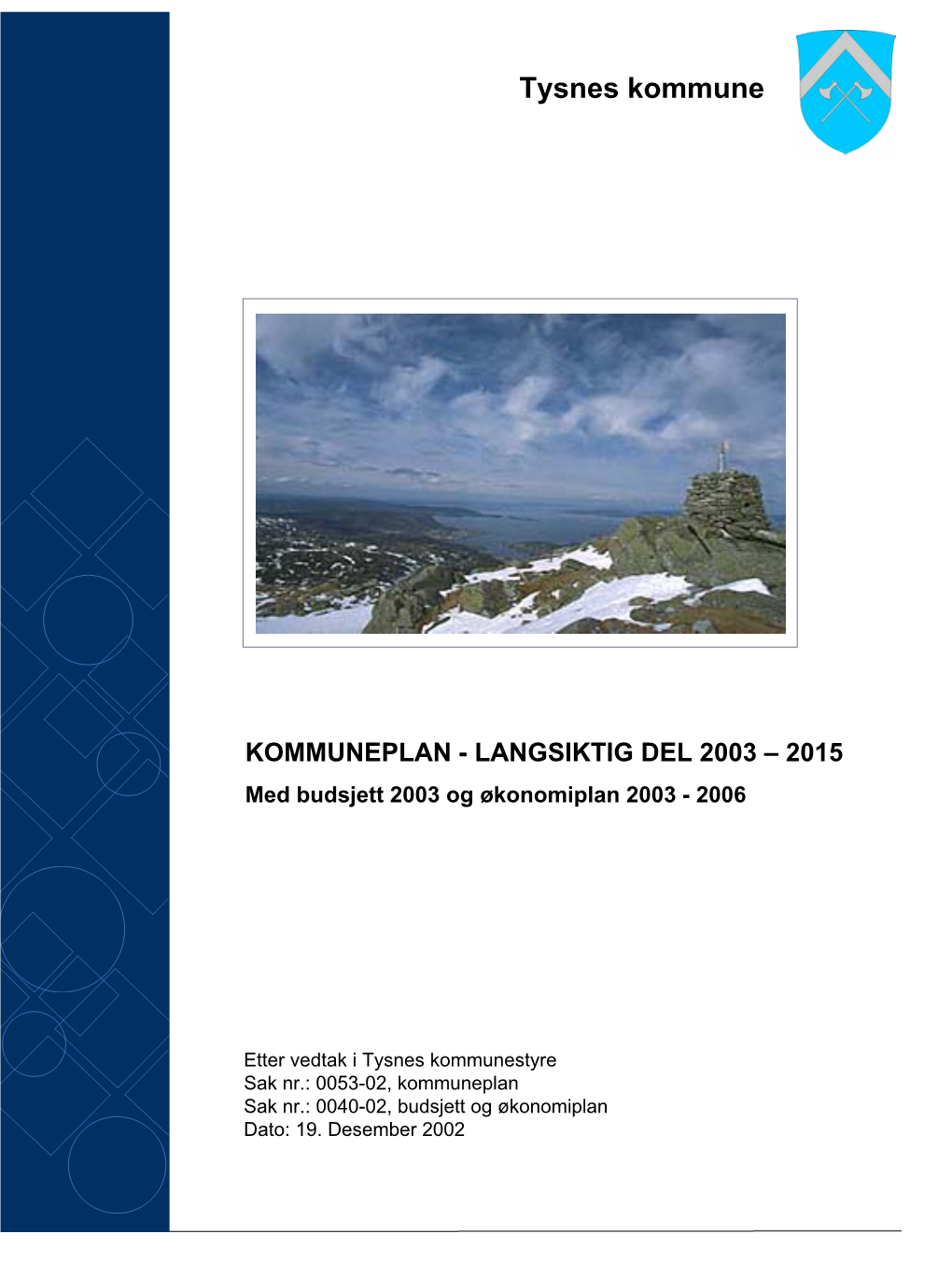 KOMMUNEPLAN - LANGSIKTIG DEL 2003 – 2015 Med Budsjett 2003 Og Økonomiplan 2003 - 2006