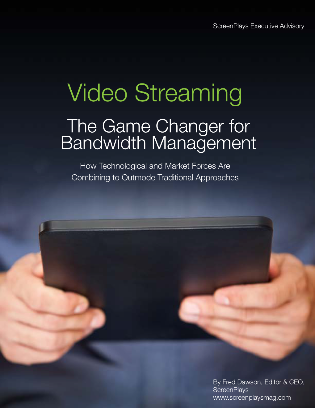Video Streaming the Game Changer for Bandwidth Management How Technological and Market Forces Are Combining to Outmode Traditional Approaches