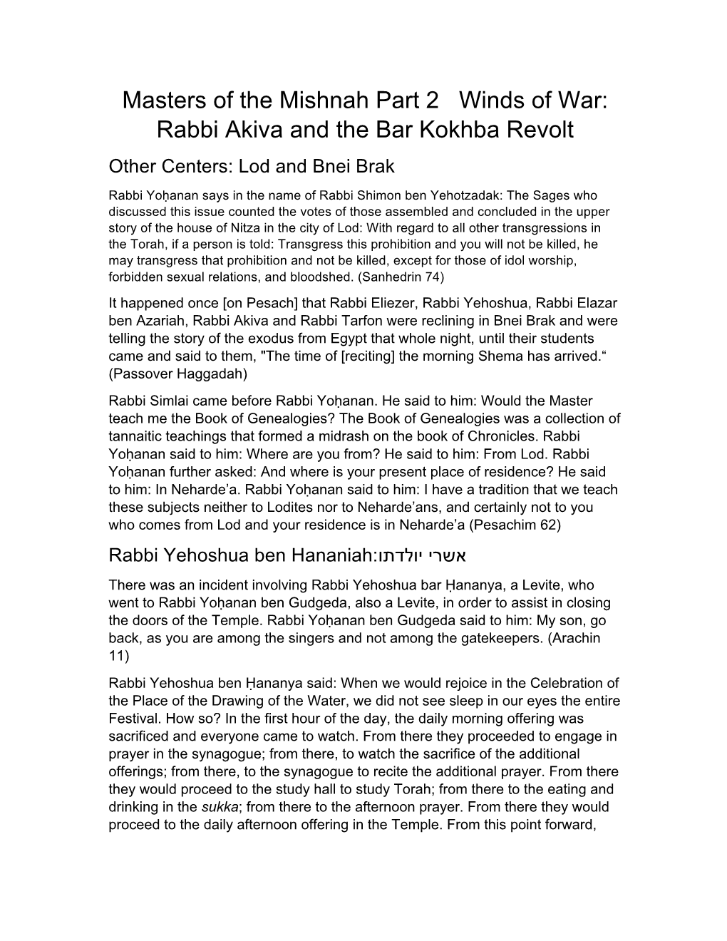 Masters of the Mishnah Part 2 Winds of War: Rabbi Akiva and the Bar Kokhba Revolt Other Centers: Lod and Bnei Brak