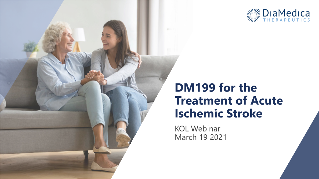 DM199 for the Treatment of Acute Ischemic Stroke KOL Webinar March 19 2021 Disclaimer