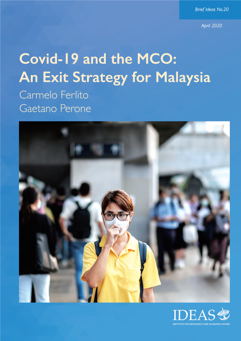 Covid-19 and the MCO: an Exit Strategy for Malaysia Brief Ideas NO