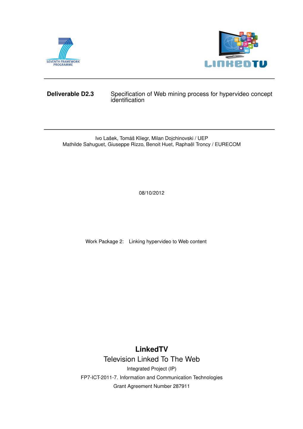 Linkedtv Television Linked to the Web Integrated Project (IP) FP7-ICT-2011-7