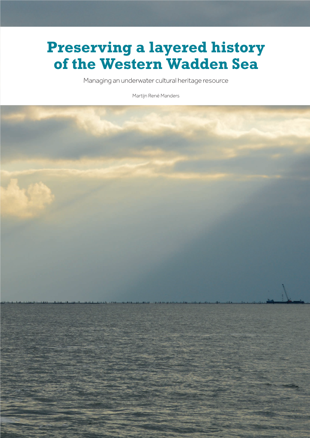 Preserving a Layered History of the Western Wadden Sea; Managing