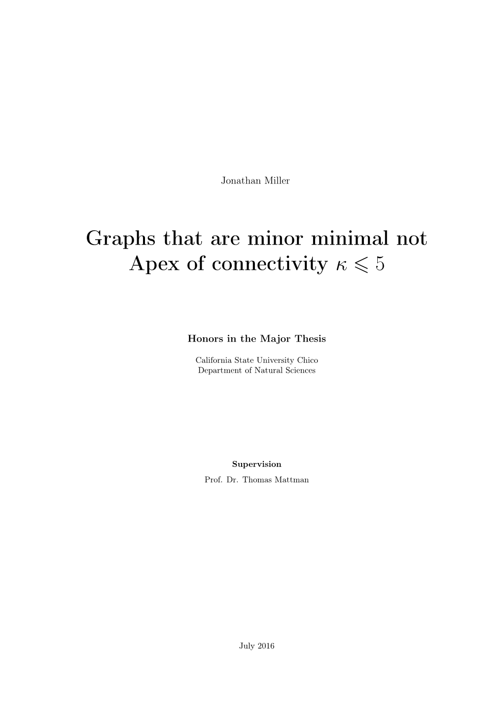 Graphs That Are Minor Minimal Not Apex of Connectivity Κ 6 5