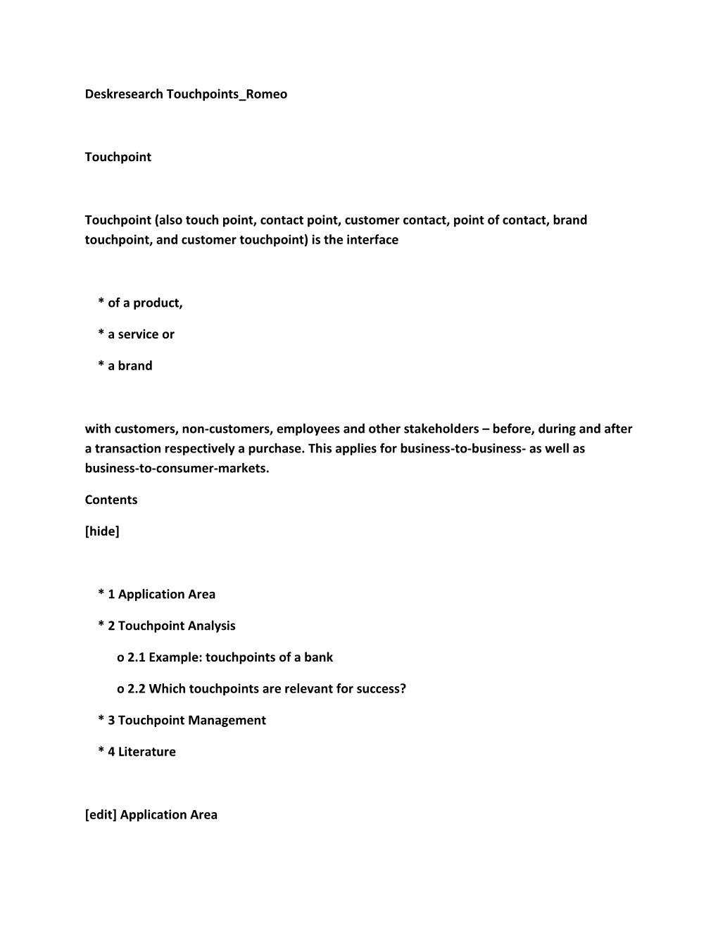 Deskresearch Touchpoints Romeo Touchpoint Touchpoint (Also Touch Point, Contact Point, Customer Contact, Point of Contact, Brand