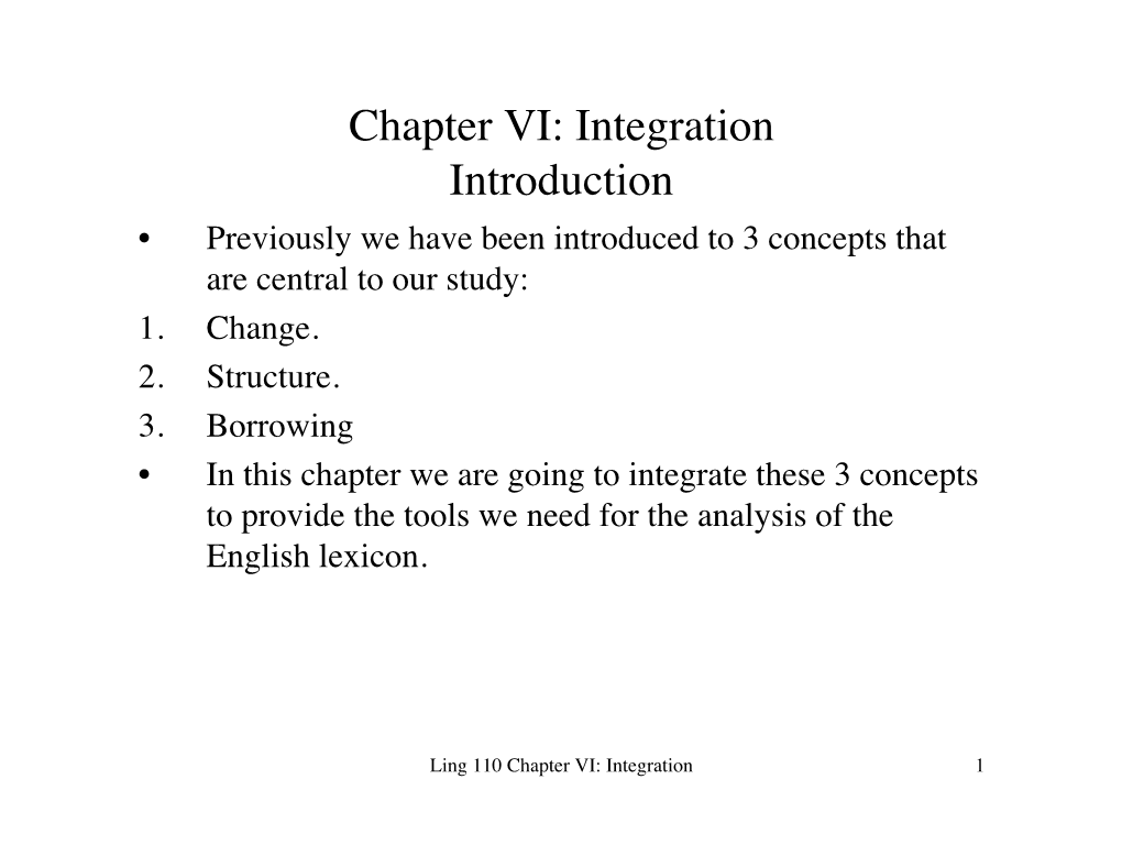 Chapter VI: Integration Introduction • Previously We Have Been Introduced to 3 Concepts That Are Central to Our Study: 1