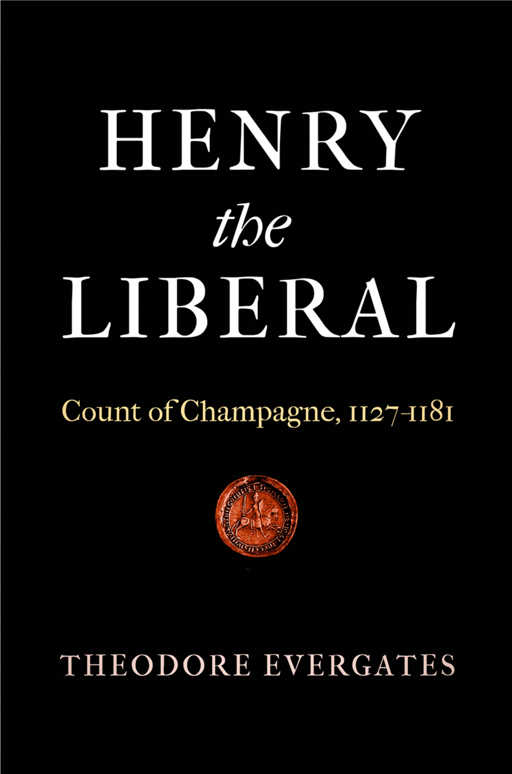 Henry the Liberal the MIDDLE AGES SERIES