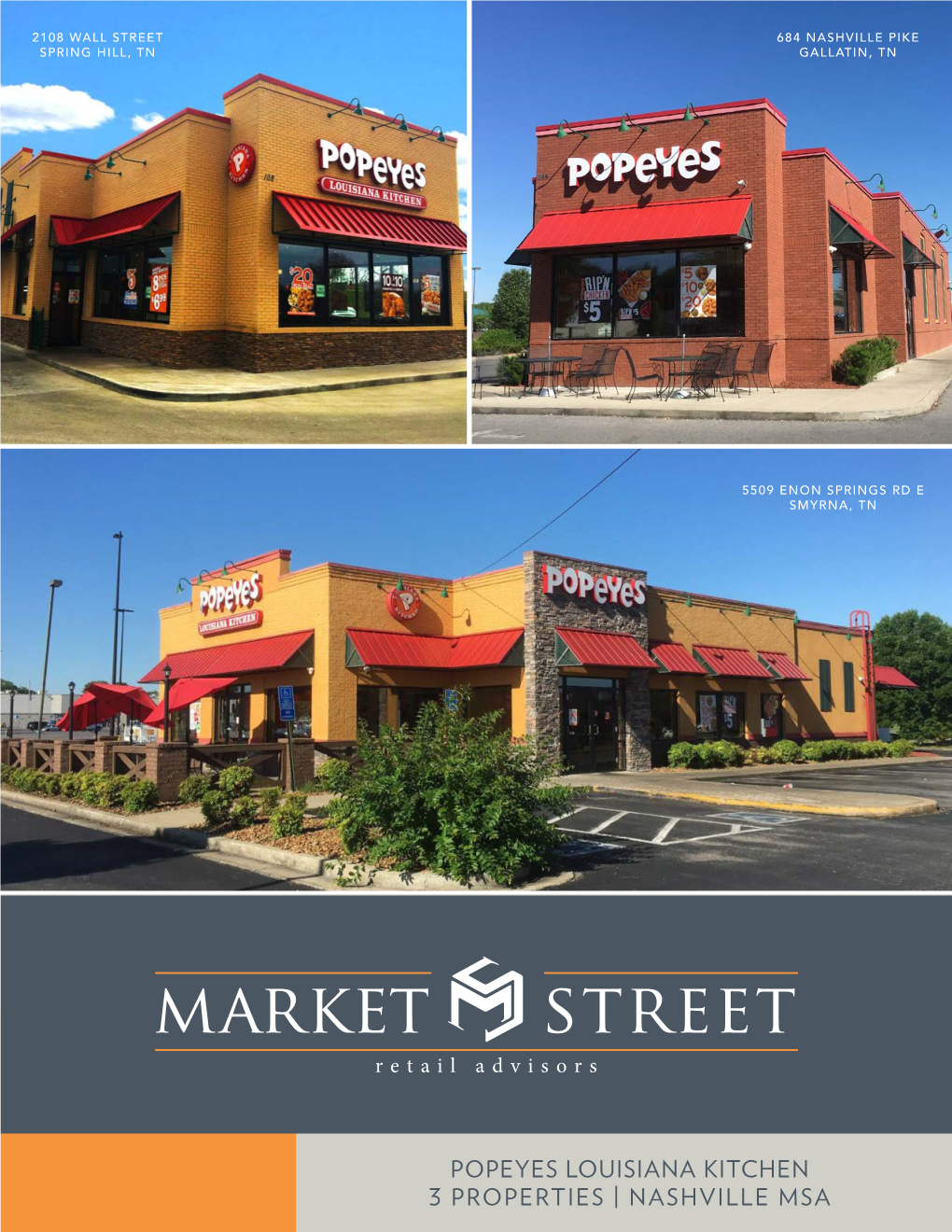 POPEYES LOUISIANA KITCHEN 3 PROPERTIES | NASHVILLE MSA 5141 Virginia Way, Suite 320 Brentwood, TN 37027 T: 615.309.6100 | F: 615.523.4990