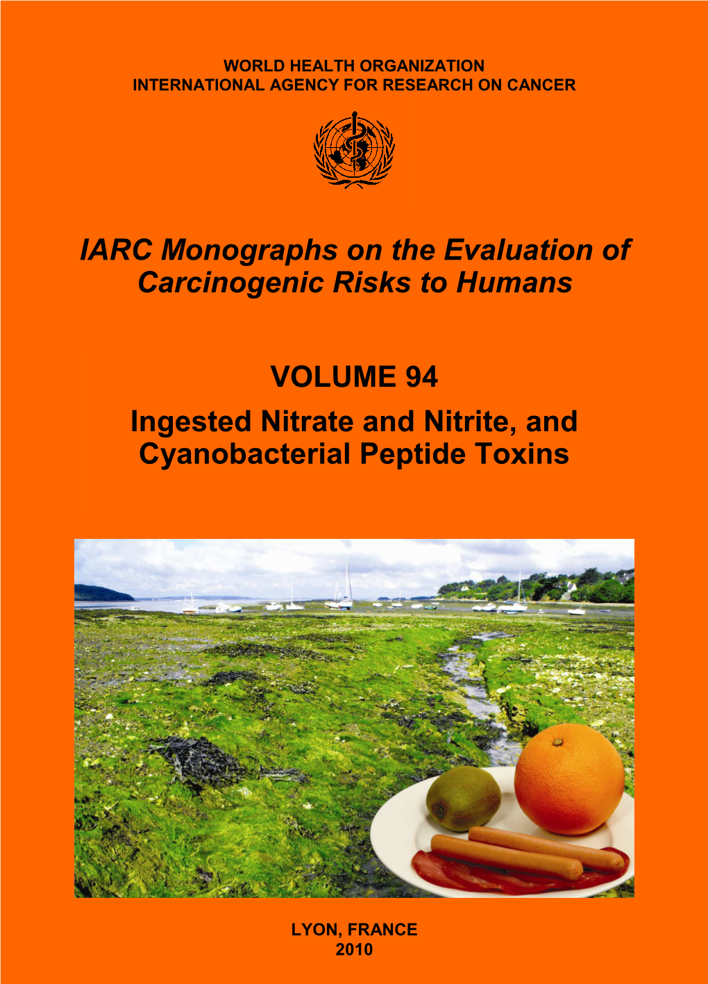 IARC Monographs on the Evaluation of Carcinogenic Risks to Humans VOLUME 94 Ingested Nitrate and Nitrite, and Cyanobacterial