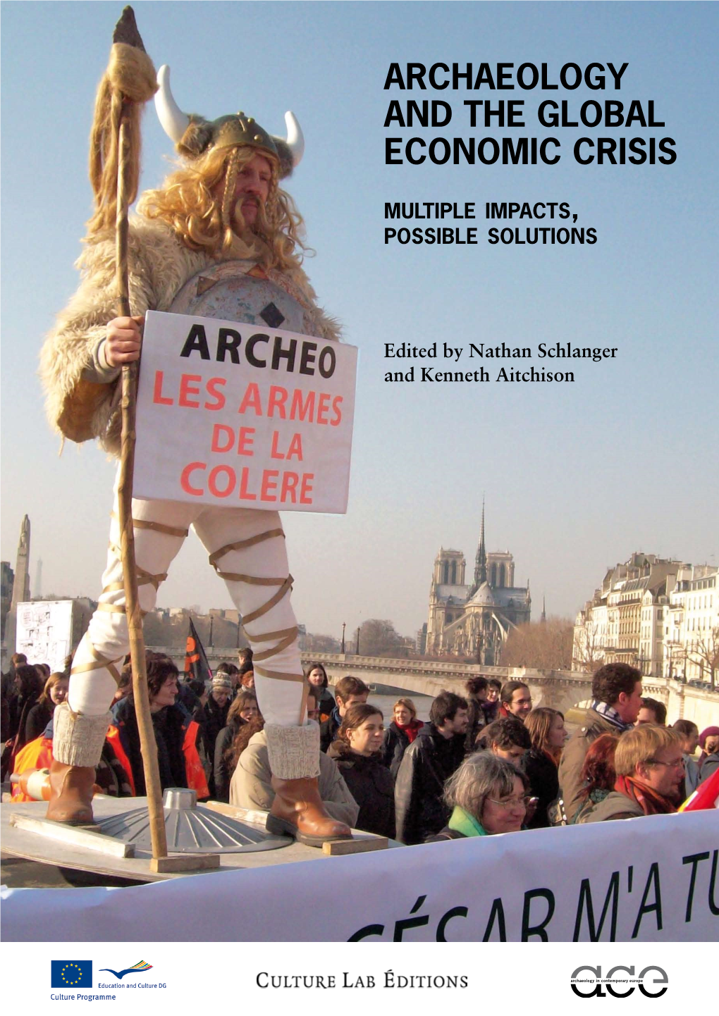 Archaeology and the Global Economic Crisis Multiple Impacts, Possible Solutions