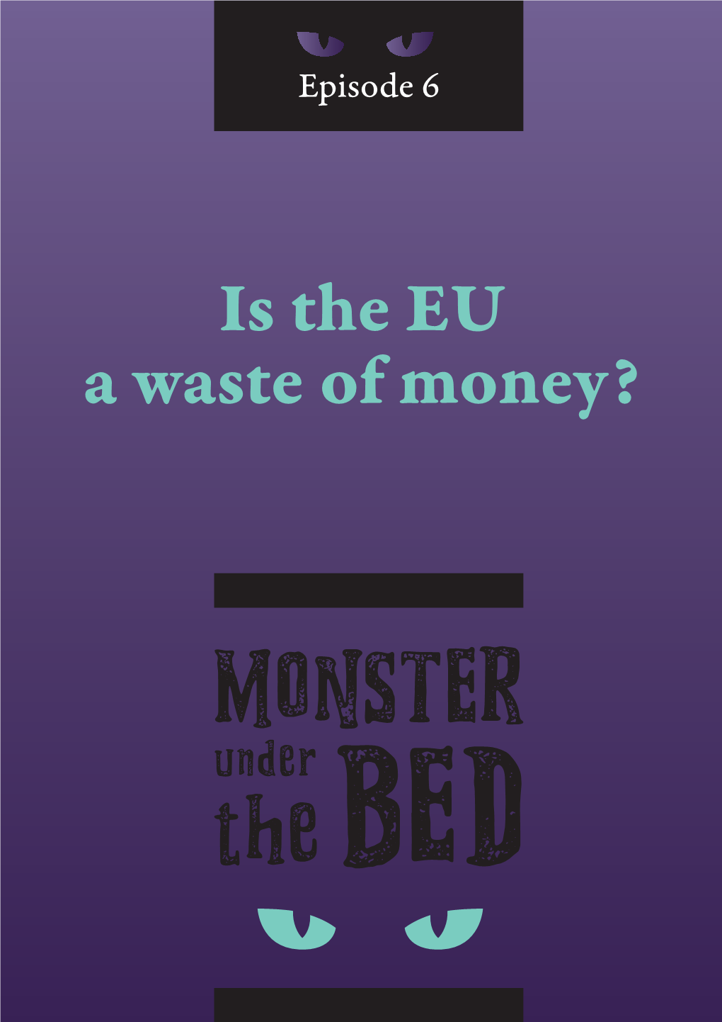 Is the EU a Waste of Money? Podcast: Monster Under the Bed © European Investment Bank, 2019