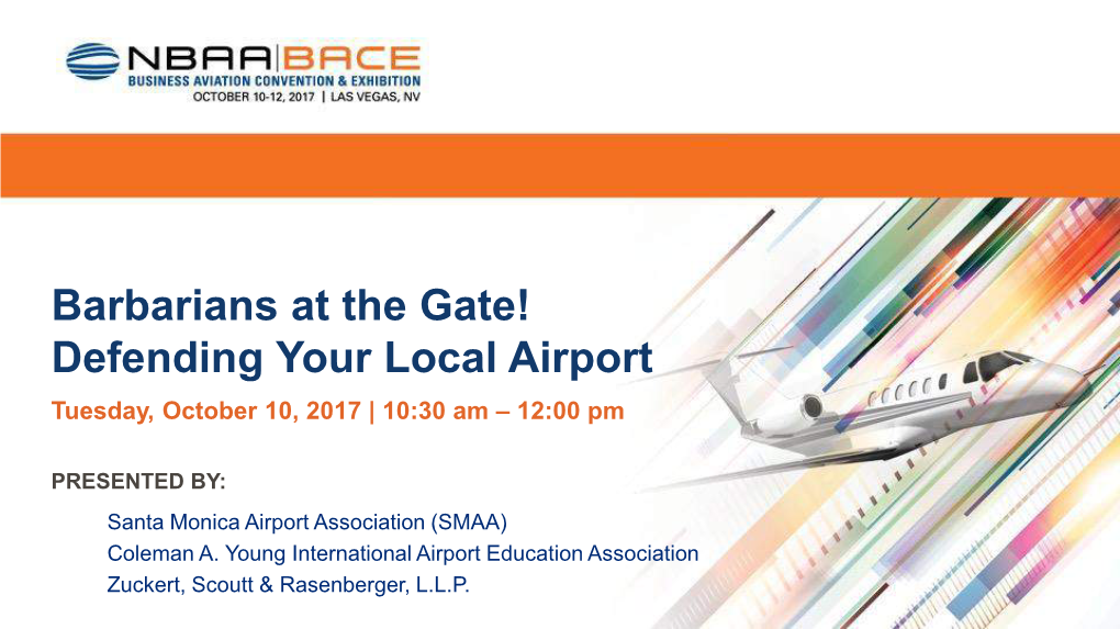 Barbarians at the Gate! Defending Your Local Airport Tuesday, October 10, 2017 | 10:30 Am – 12:00 Pm