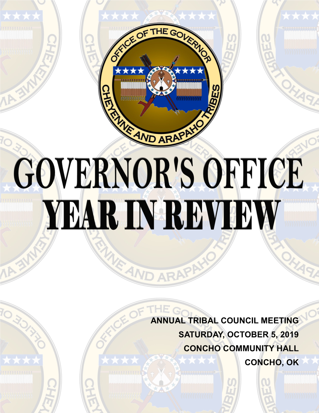 ANNUAL TRIBAL COUNCIL MEETING SATURDAY, OCTOBER 5, 2019 CONCHO COMMUNITY HALL CONCHO, OK Governor’S Letter to the People Tribal Members