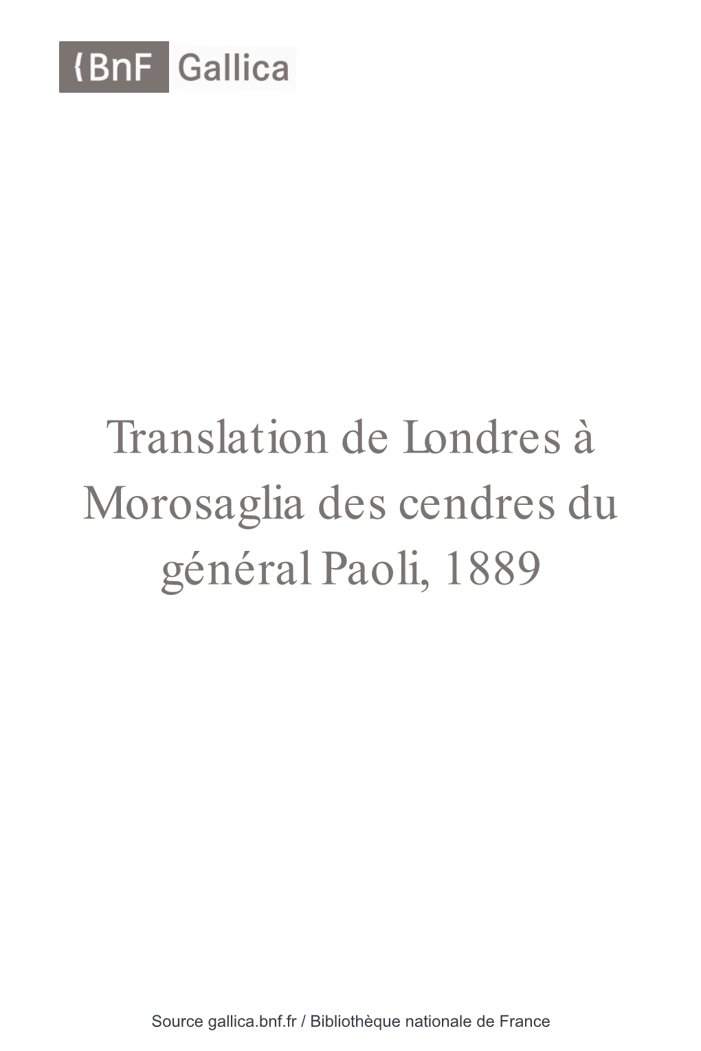 Translation De Londres À Morosaglia Des Cendres Du Général Paoli, 1889
