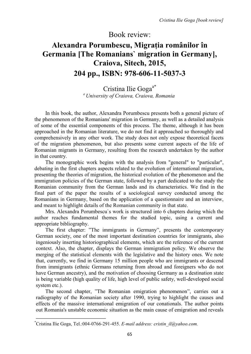 [The Romanians` Migration in Germany], Craiova, Sitech, 2015, 204 Pp., ISBN: 978-606-11-5037-3