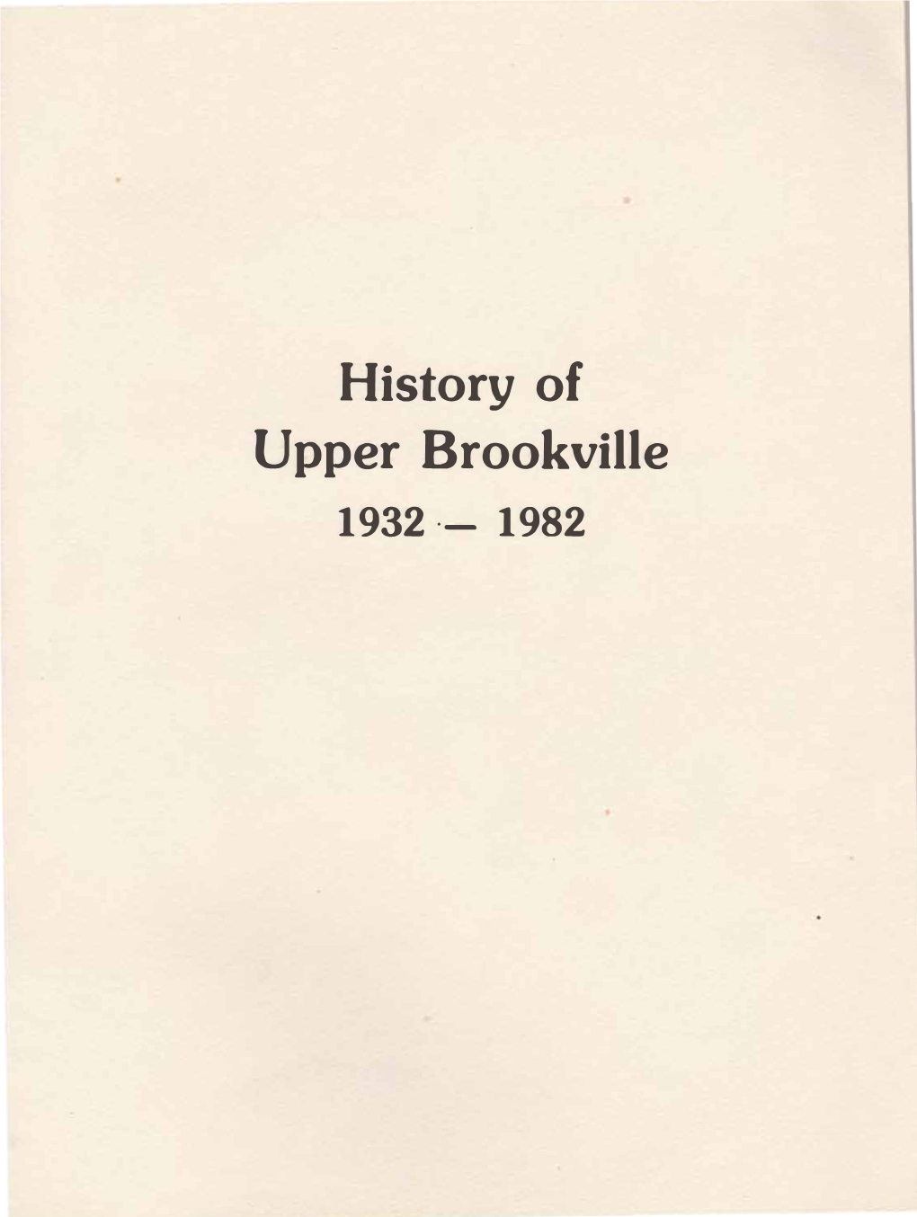 History of Upper Brookville 1932 ·- 1982 INTRODUCTION by ALFRED J