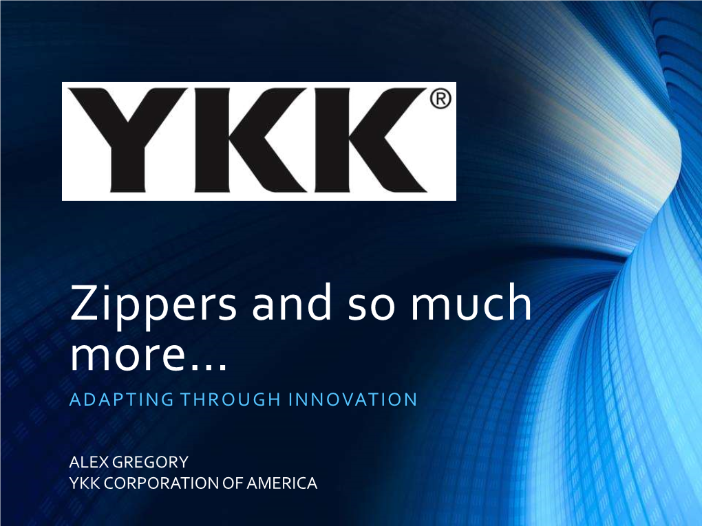 Zippers and So Much More… ADAPTING THROUGH INNOVATION