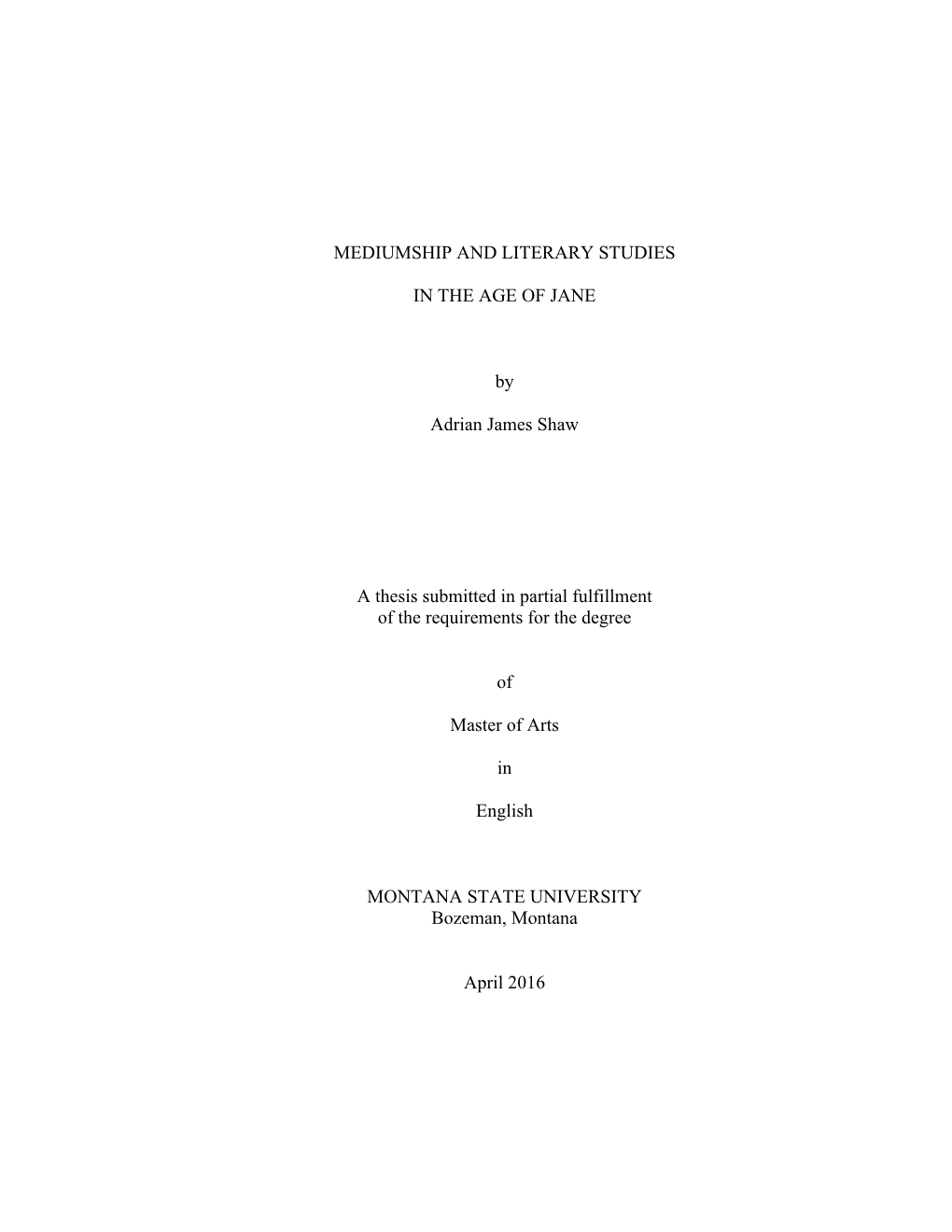 MEDIUMSHIP and LITERARY STUDIES in the AGE of JANE by Adrian James Shaw a Thesis Submitted in Partial Fulfillment of the Requir