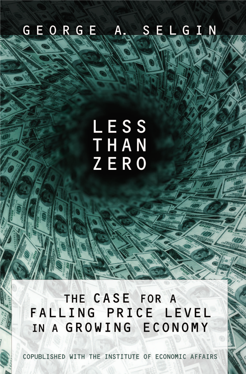 Less Than Zero • the Case for a Falling Price Level in a Growing Economy