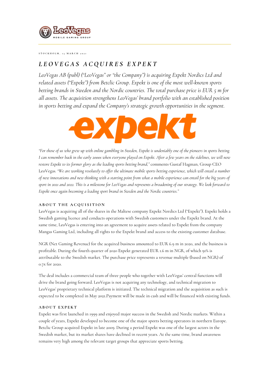 LEOVEGAS ACQUIRES EXPEKT Leovegas AB (Publ) (“Leovegas” Or “The Company”) Is Acquiring Expekt Nordics Ltd and Related Assets (“Expekt”) from Betclic Group