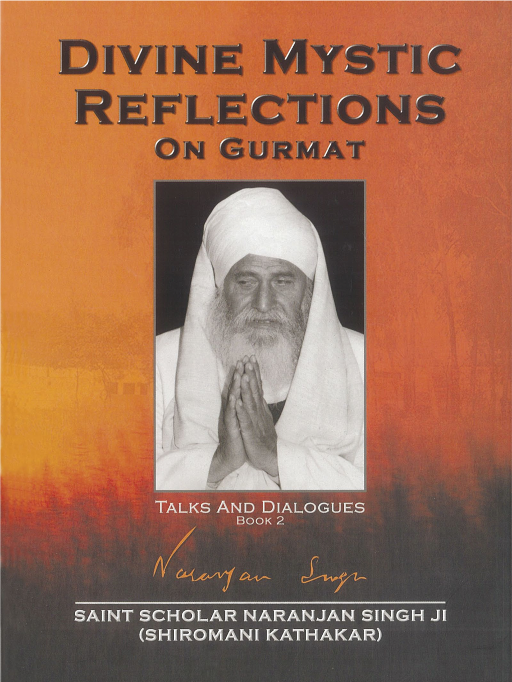 Divine Mystic Reflections on Gurmat Book 2 ISBN: 978 981 250 168 4 First Edition – May 2003 Second Edition - December 2010 Ebook Version 1.0 - May 2015