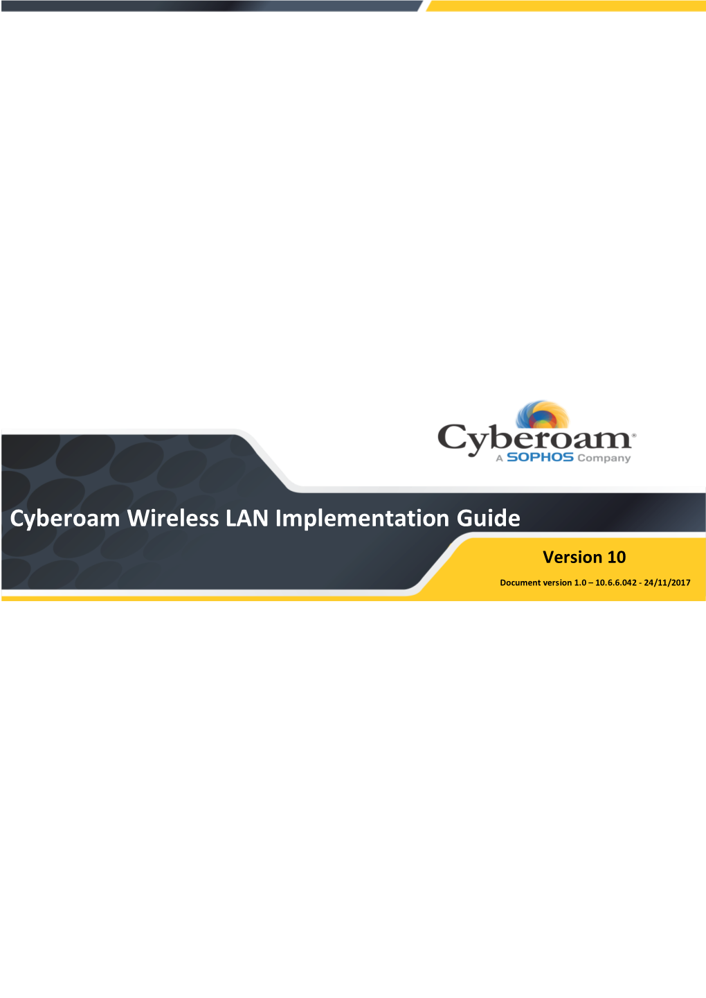 Cyberoam Wireless LAN Implementation Guide Version 10 Document Version 1.0 – 10.6.6.042 - 24/11/2017