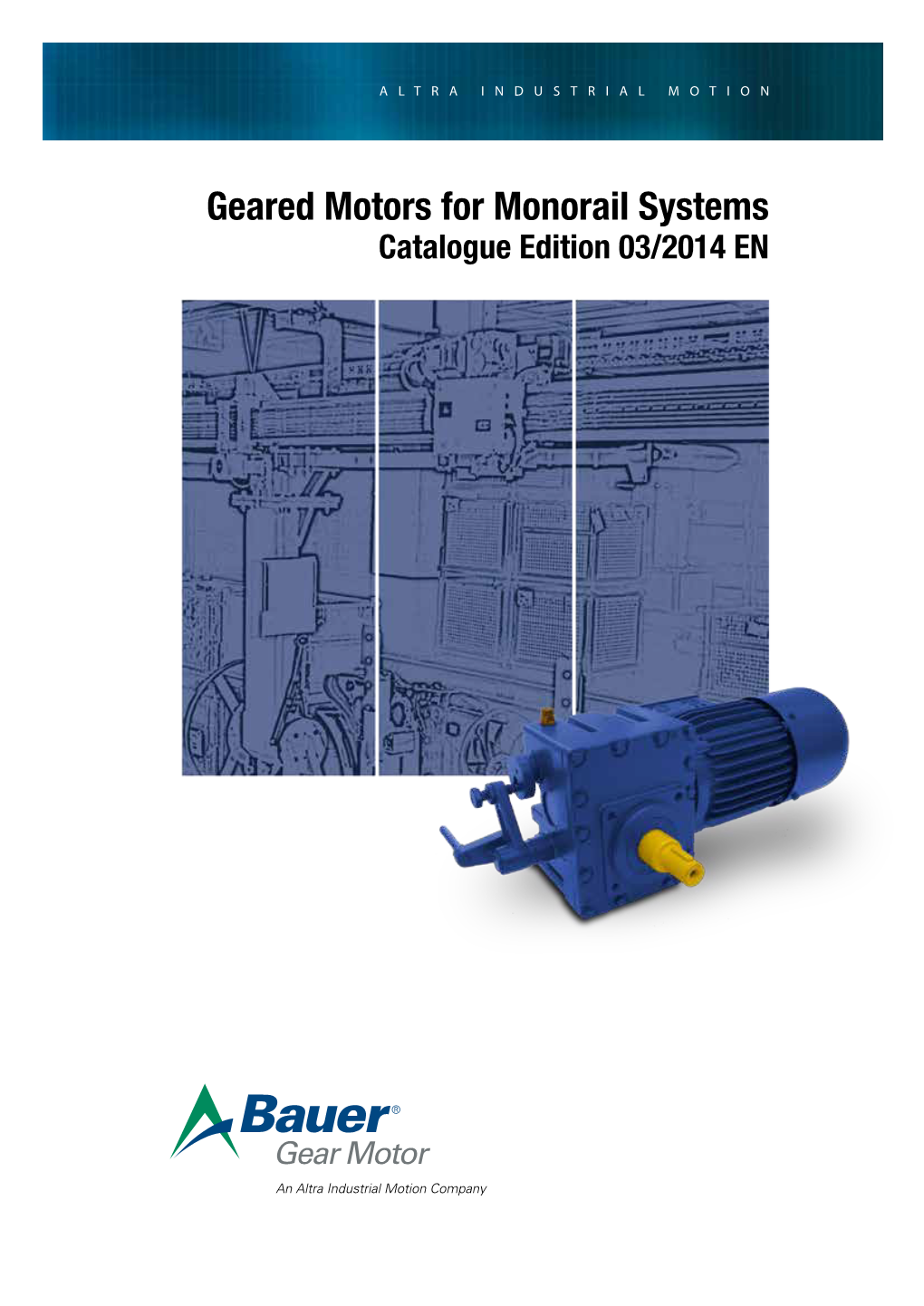 Geared Motors for Monorail Systems Geared Motors for Monorail Systems Catalogue Edition 03/2014 EN Worldwide Efficiency Regulations the Standards at a Glance