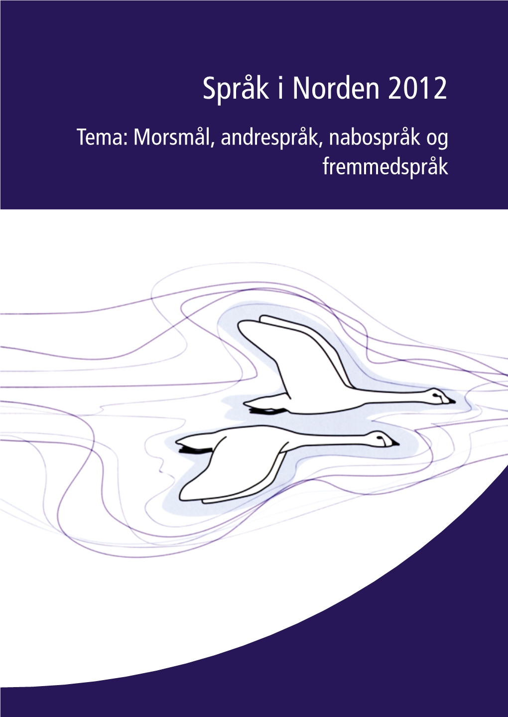 Språk I Norden 2012 Tema: Morsmål, Andrespråk, Nabospråk Og Fremmedspråk