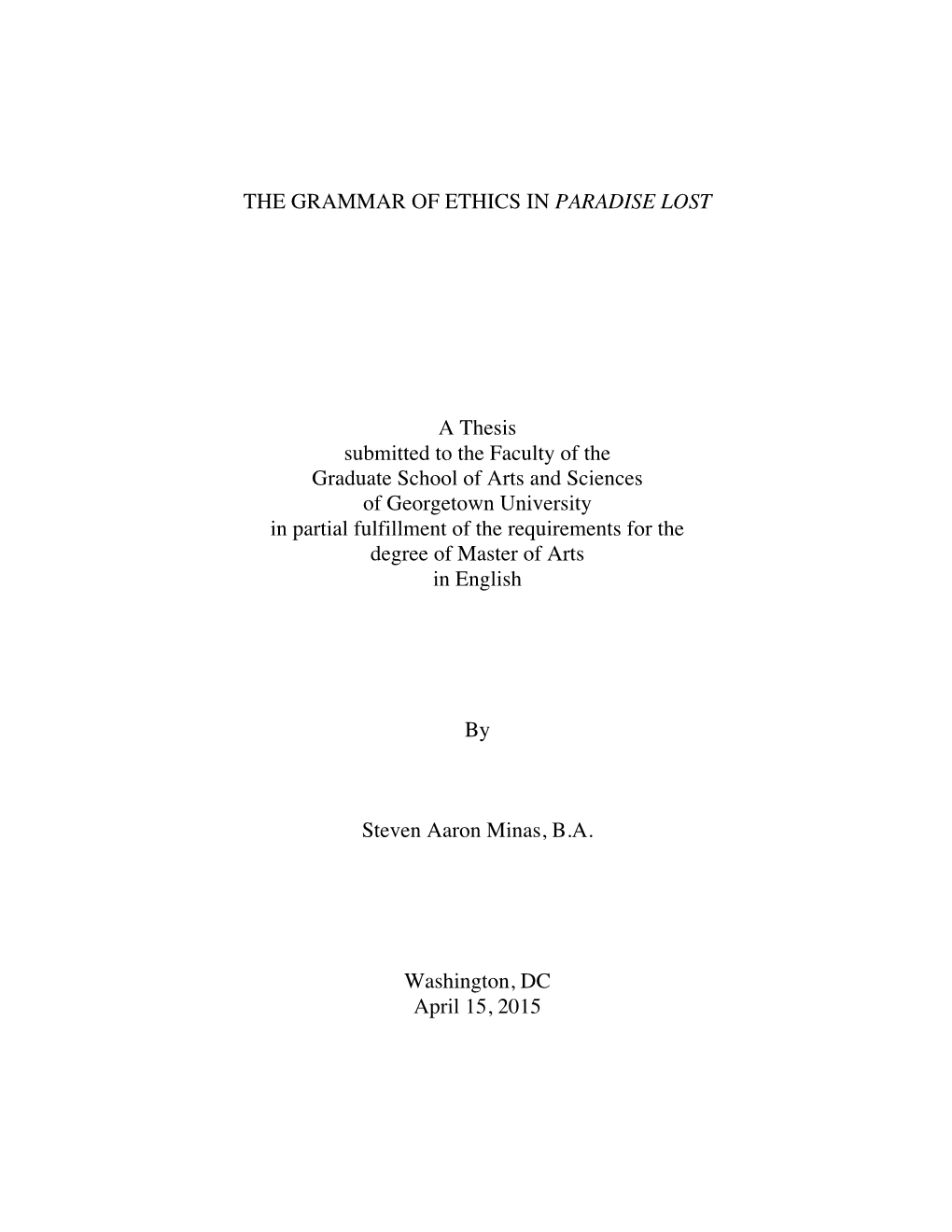 THE GRAMMAR of ETHICS in PARADISE LOST a Thesis Submitted to the Faculty of the Graduate School of Arts and Sciences of Georgeto